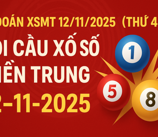 Dự đoán XSMT 12/11/2025 (Thứ 4), soi cầu Xổ Số Miền Trung 12-11-2025